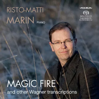 Magic Fire and Other Wagner Transcriptions by Risto-Matti Marin