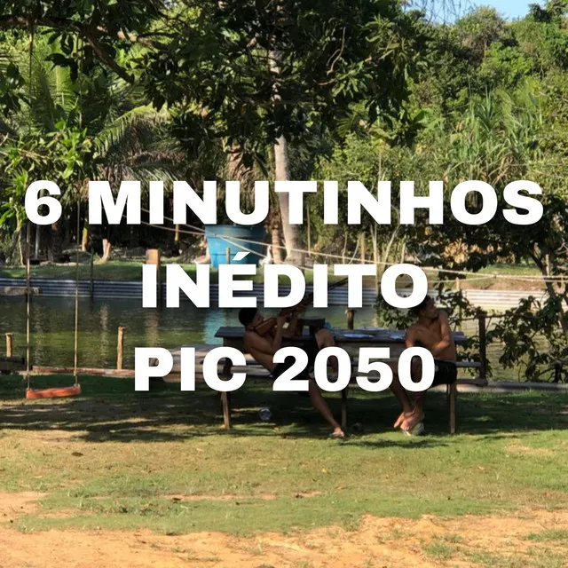 6 MINUTINHOS INÉDITO PIC 2050