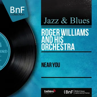 Near You (Stereo Version) by Roger Williams And His Orchestra