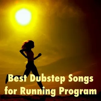 Best Dubstep Songs for Running Program: Treadmill Workouts for Overcome Difficulty and Fatigue & Get a Perfect Body by Olympics Workout Music DJ