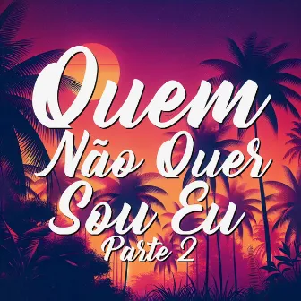 Quem Não Quer Sou Eu, Pt. 2 by OnyxMc