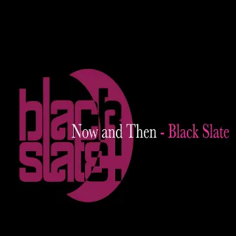 Now and Then by Black Slate