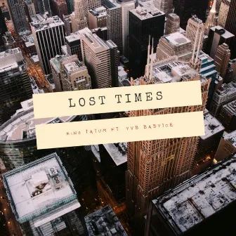 Lost Times by King Tatum