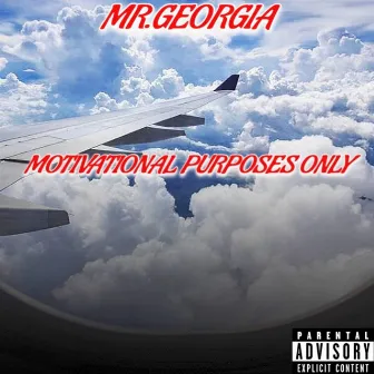 MOTIVATIONAL PURPOSES ONLY by Mr. Georgia