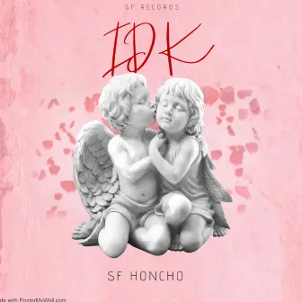 IDK by SF honcho