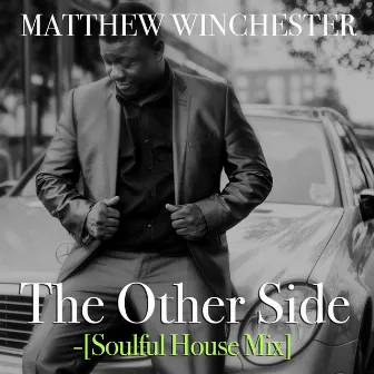 The Other Side (Soulful House Mix) by Matthew Winchester