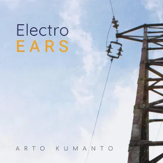 Electro Ears by Arto Kumanto