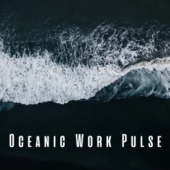 Oceanic Work Pulse: Melodic Insects and Chill Music for Motivation by WP Sounds