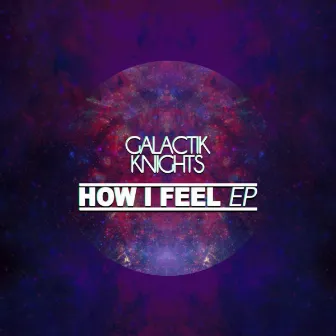 How I Feel EP by Galactik Knights