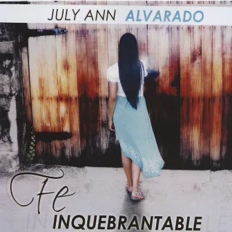 Fe Inquebrantable by July Ann Alvarado