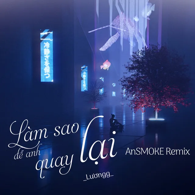 Làm Sao Để Anh Quay Lại - AnSMOKE Remix