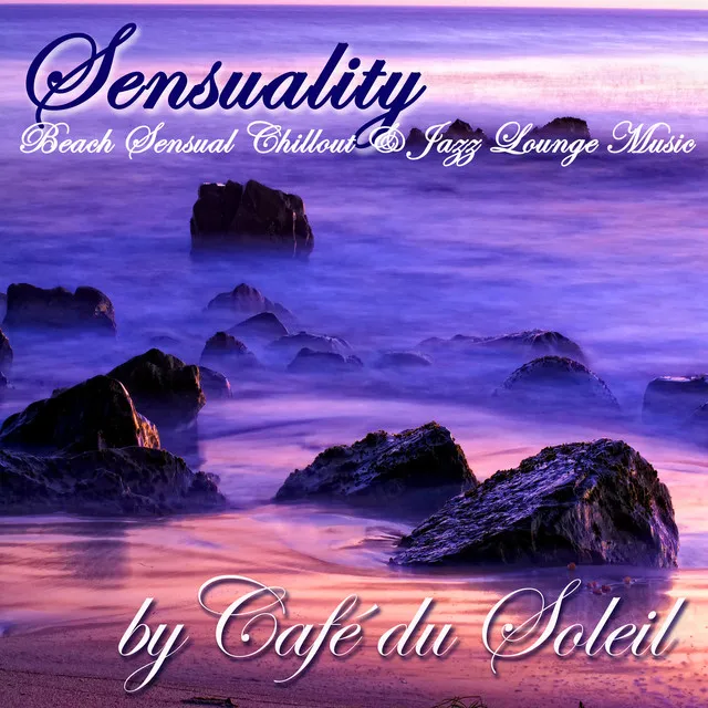 Sensuality - Beach Sensual Chillout & Jazz Lounge Music