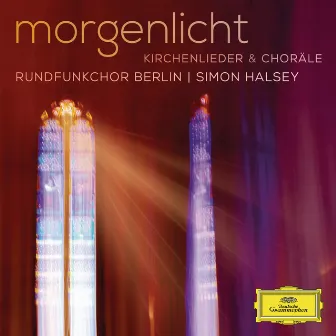 Morgenlicht - Kirchenlieder & Choräle by Rundfunkchor Berlin