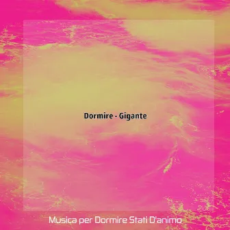 Dormire - Gigante by 