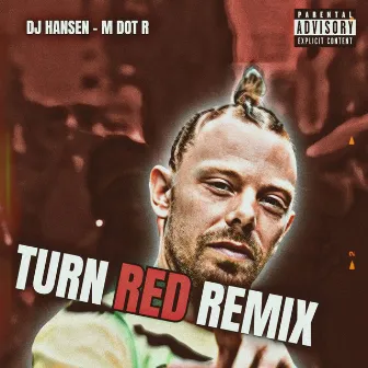 Turn Red (Remix) by M Dot R