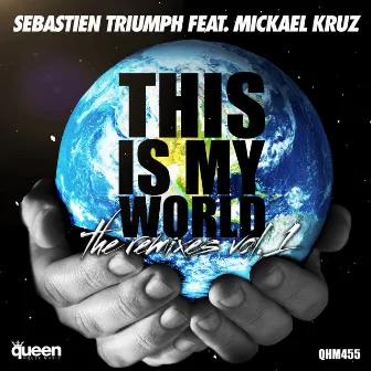 This Is My World (The Remixes, Vol. 1) by Mickael Kruz