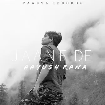 Jaane De by Aayush Rana