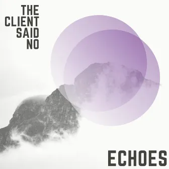 Echoes by The Client Said No