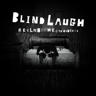 Reclusione by Blind Laugh