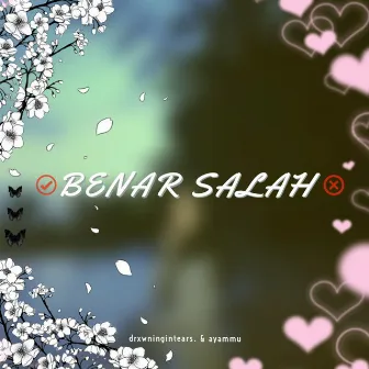 Benar Salah by drxwningintears.