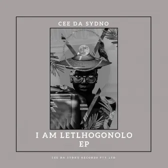 I Am Letlhogonolo by Cee Da Sydno