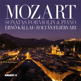 Mozart: Violin Sonatas, K. 305, K. 454, K. 304 & K. 526 by Zoltán Fejérvári