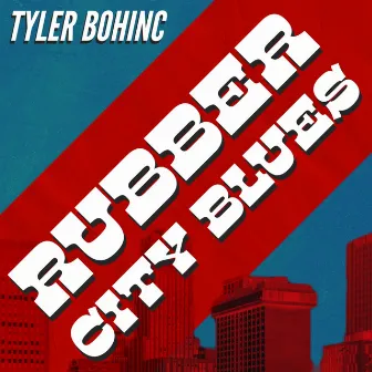 Rubber City Blues by Tyler Bohinc