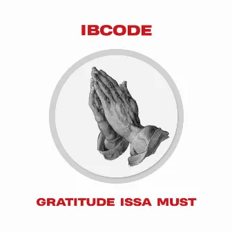 Gratitude Issa Must by Ib Code