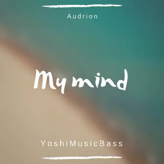 My Mind by YoshiMusicBass