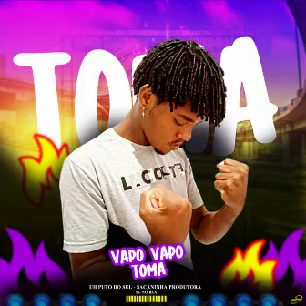 Vapo Vapo Toma by Uh Puto do Sul