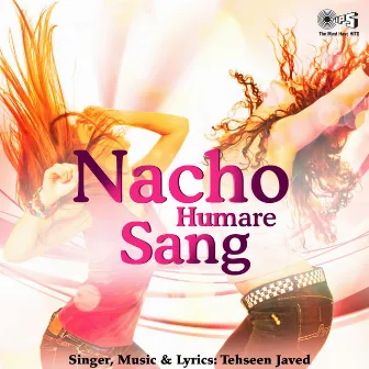 Nacho Humare Sang by Tehseen Javed