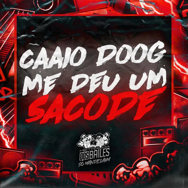 Caaio Doog Me Deu um Sacode