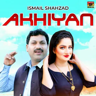 Akhiyan - Single by Ismail Shahzad