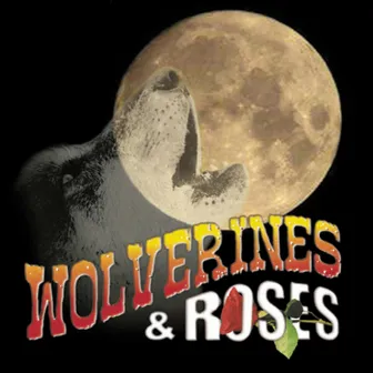 Wolverines & Roses by Wolverines