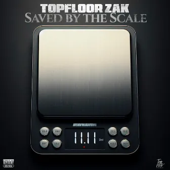 Saved By The Scale by Topfloor Zak