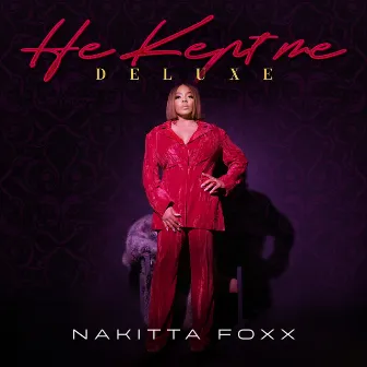 He Kept Me (Deluxe Edition) by Nakitta Foxx