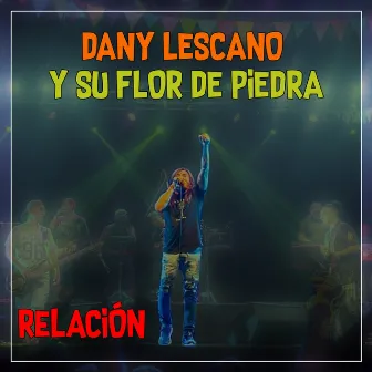 Relación by Dany Lescano y Su Flor de Piedra