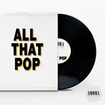 All That Pop by Smoma