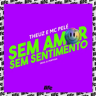 Sem Amor Sem Sentimento by Mc Pelé