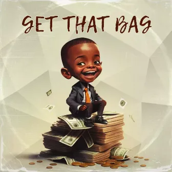 Get That Bag by Mellyx