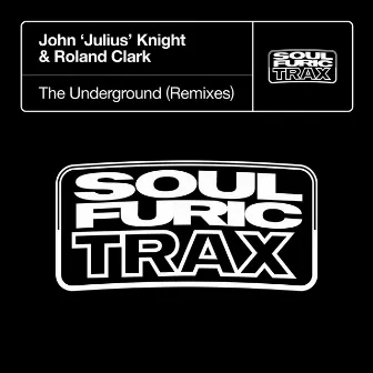 The Underground (Remixes) by John Julius Knight