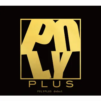 debut by POLYPLUS