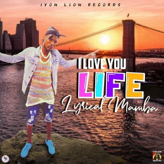 I Love You Life by Lyrical Mamba