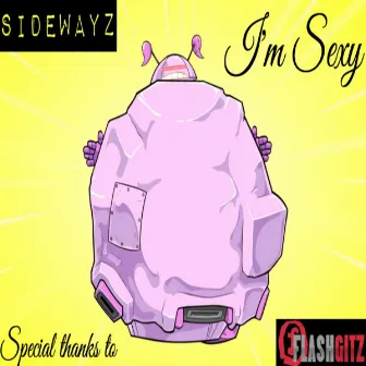 I'm Sexy by Sidewayz