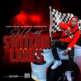 Switchin Lanes by Sm Bullett