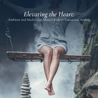 Elevating the Heart: Ambient and Meditation Music's Role in Emotional Healing by Some Relaxing Sounds