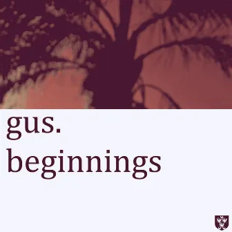 beginnings by gus.