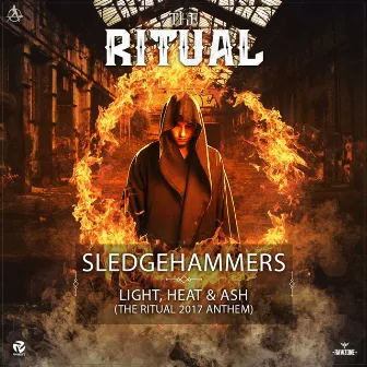 Light, Heat & Ash (The Ritual 2017 Anthem) by Sledgehammers