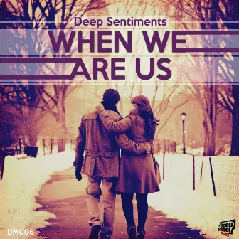 When We Are Us - Single by Deep Sentiments