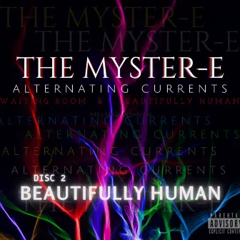 Alternating Currents Disc 2: Beautifully Human by The Myster-E